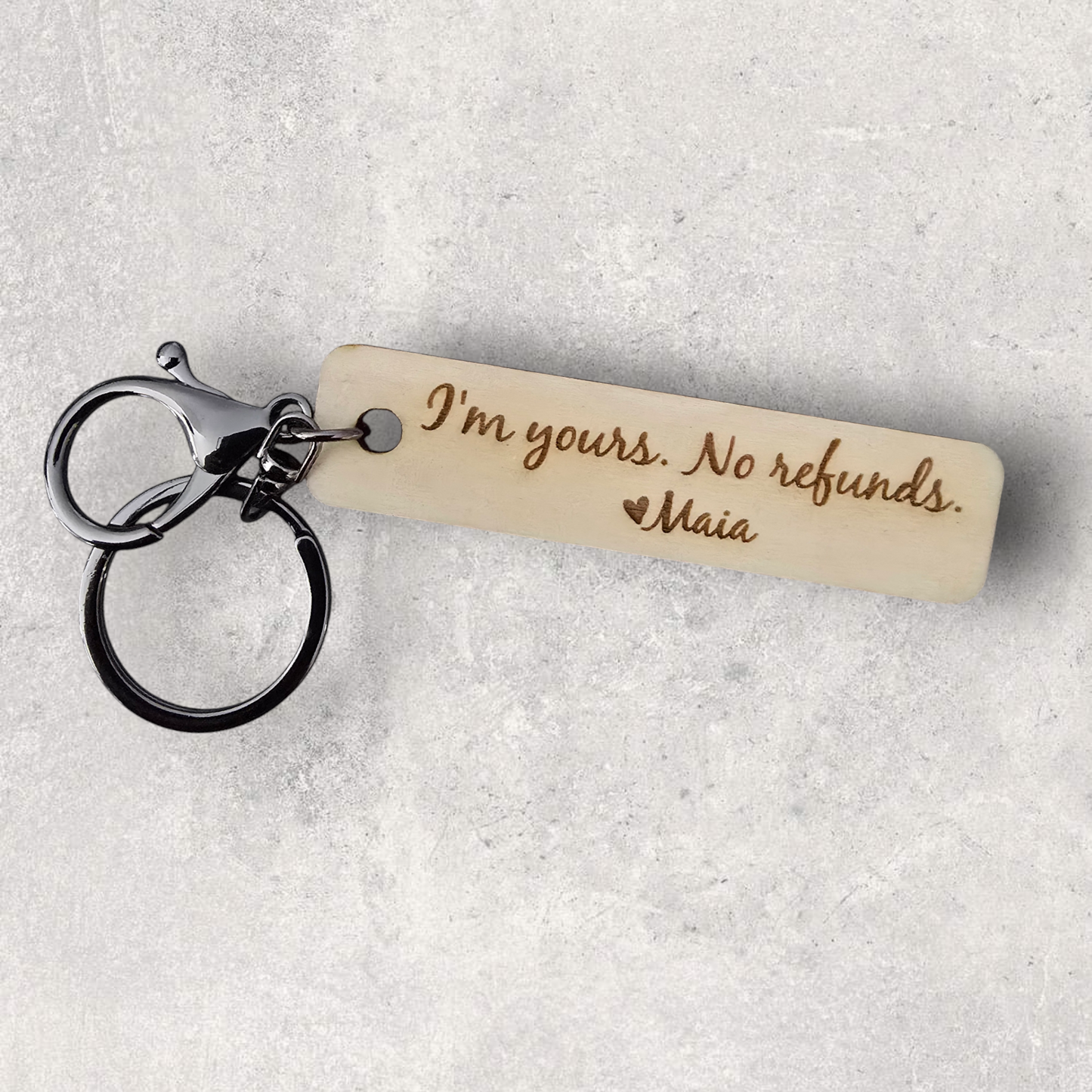 I'm yours. No Refunds. Keyring | Custom Design