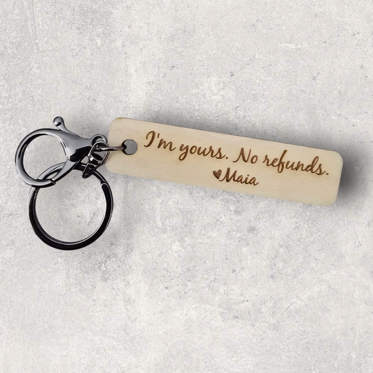 I'm yours. No Refunds. Keyring | Custom Design - PeppaTree Designs