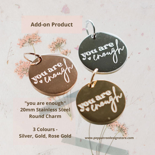 YOU ARE ENOUGH 20mm Stainless Steel Charm | Round | Add-on Listing - PeppaTree Design Store