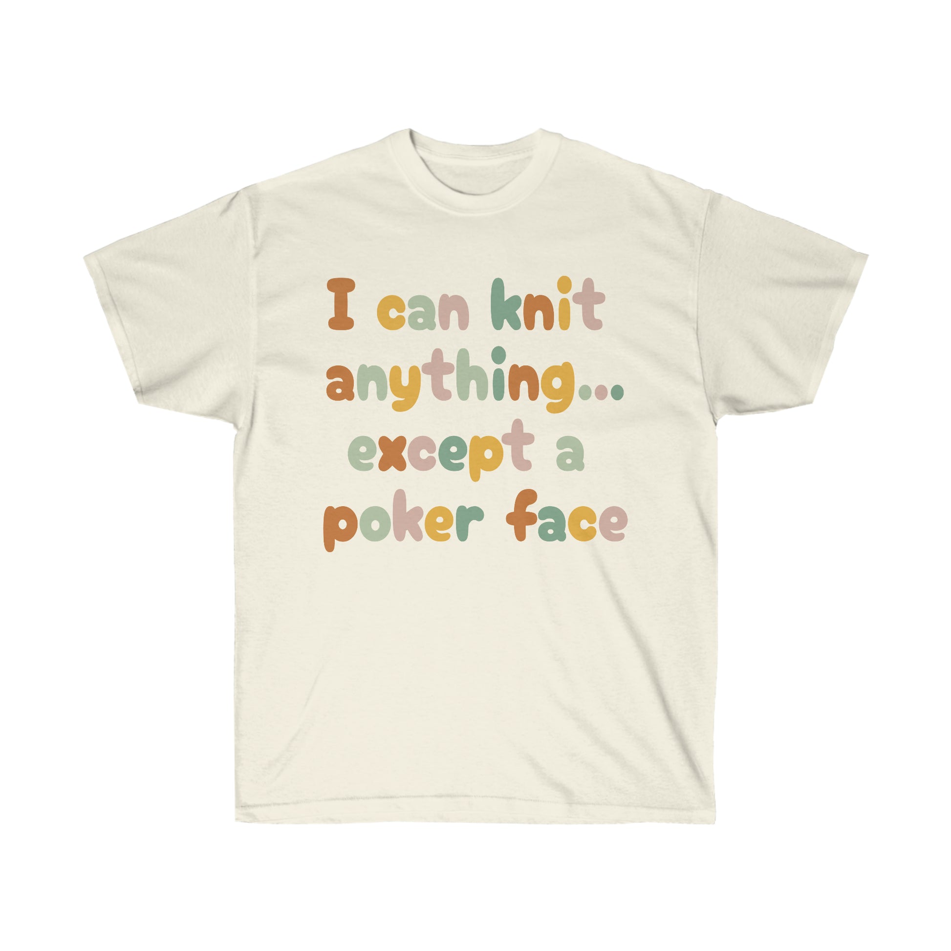 I can knit anything...except a poker face T Shirt - PeppaTree Design Store
